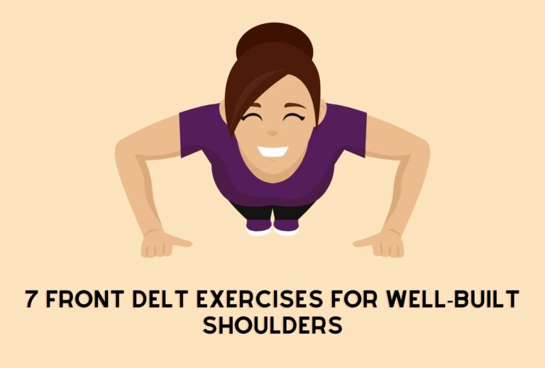 7 Front Delt Exercises For Well-Built Shoulders [Learn More]