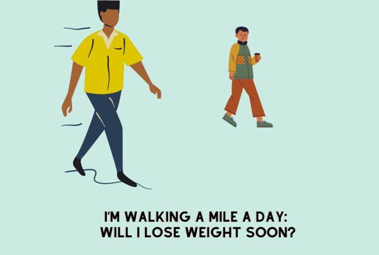 I’m Walking a Mile a Day: Will I Lose Weight Soon? (Learn More)