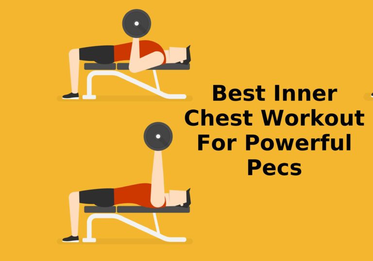 Best Inner Chest Workout For Powerful Pecs