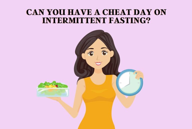 Can You Have a Cheat Day on Intermittent Fasting? (Learn More)