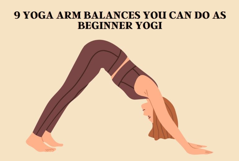 9 Yoga Arm Balances You Can Do as Beginner Yogi (Full Guide)