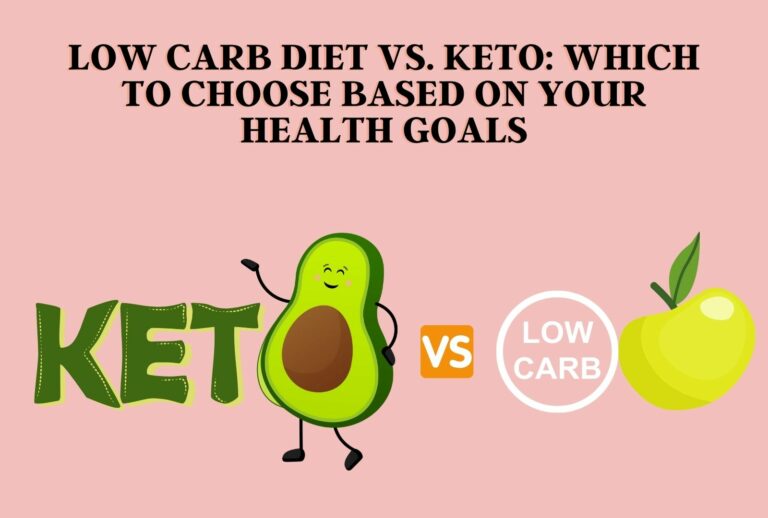 Low Carb Diet vs. Keto: Which to Choose Based on Your Health Goals (Learn More)