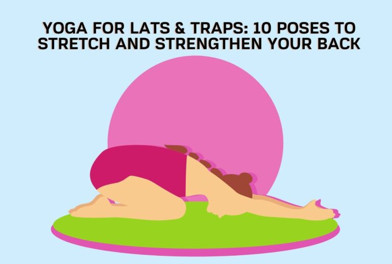 Yoga for Lats & Traps: 10 Poses to Stretch and Strengthen Your Back (Learn more)