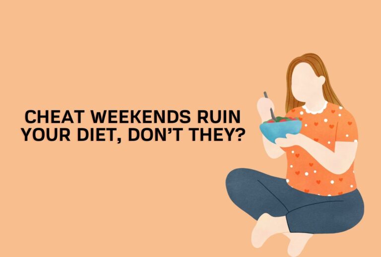 Cheat Weekends Ruin Your Diet, Don’t They? (All You need to know)