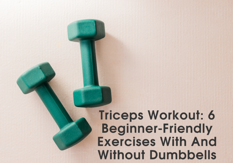 Triceps Workout: 6 Beginner-Friendly Exercises With And Without Dumbbells