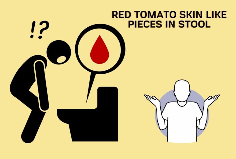 Red Tomato Skin Like Pieces In Stool (All You need to know)