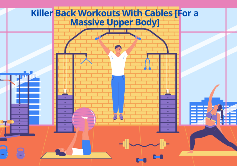 Killer Back Workouts With Cables [For a Massive Upper Body]