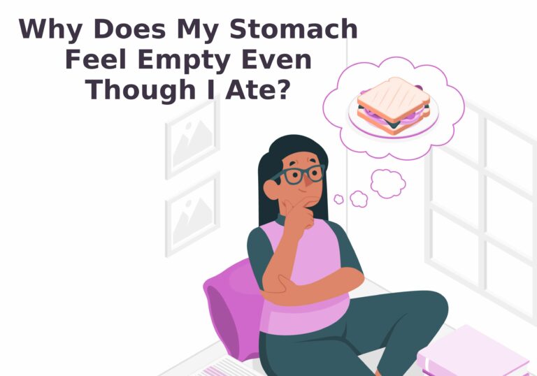 Why Does My Stomach Feel Empty Even Though I Ate?