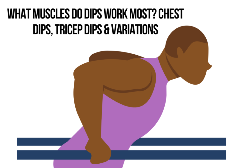 What Muscles Do Dips Work Most? Chest Dips, Tricep Dips & Variations