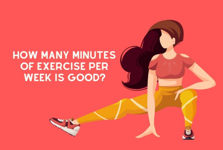 How Many Minutes of Exercise Per Week is Good? “[All You need to know]