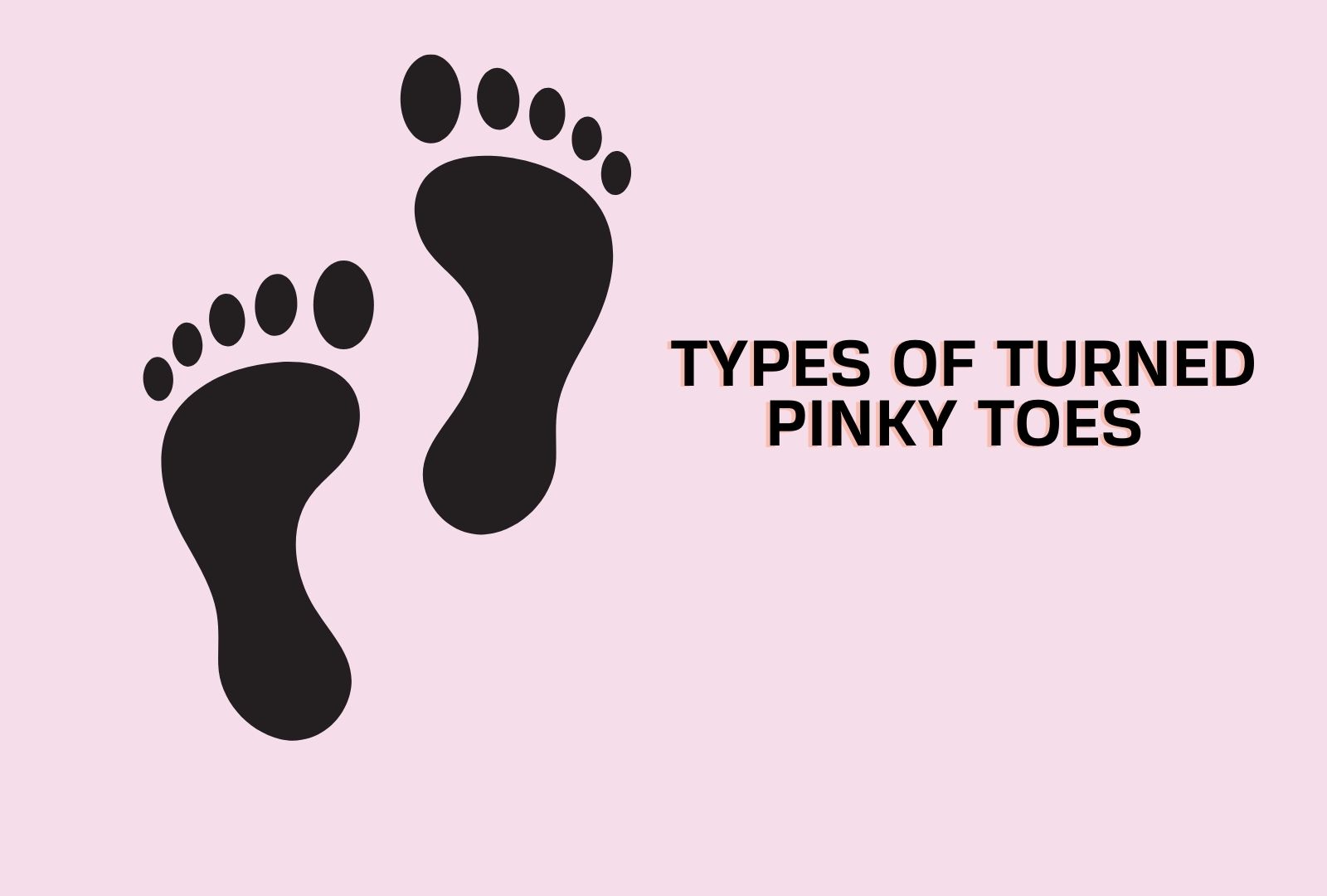 Pinky Toe Turned Sideways (4 Types & What To Do) (Learn More)