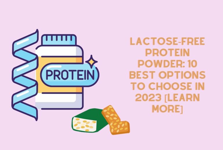 Lactose-Free Protein Powder: 10 Best Options to Choose in 2023 [Learn More]