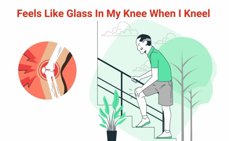 Feels Like Glass In My Knee When I Kneel (4 Possible Causes)[Quick Guide]