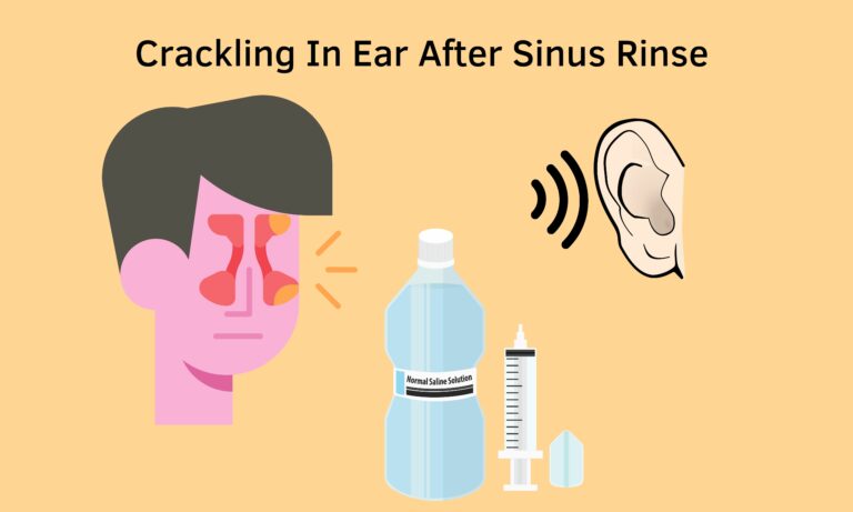 Crackling In Ear After Sinus Rinse (Why It Happens & When To See Your Doctor) [Learn More]