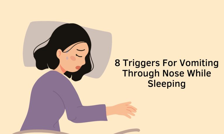 8 Triggers For Vomiting Through Nose While Sleeping [Quick Guide]