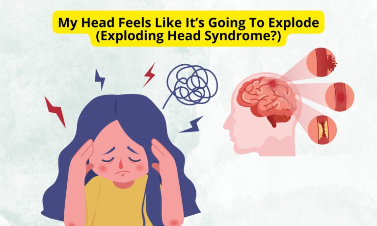 My Head Feels Like It’s Going To Explode (Exploding Head Syndrome?) [Quick Guide]