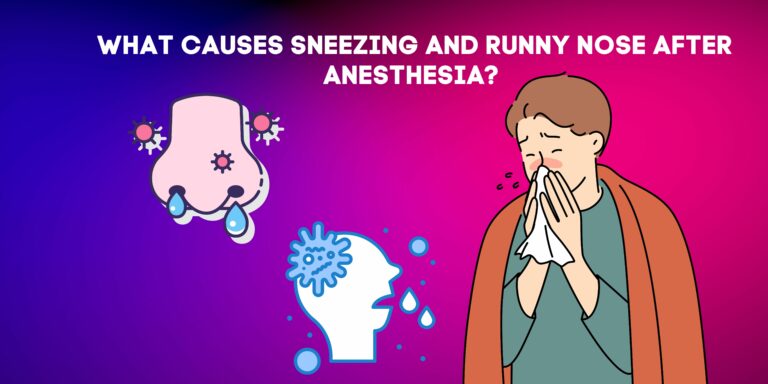 What Causes Sneezing And Runny Nose After Anesthesia? [All You need to know]