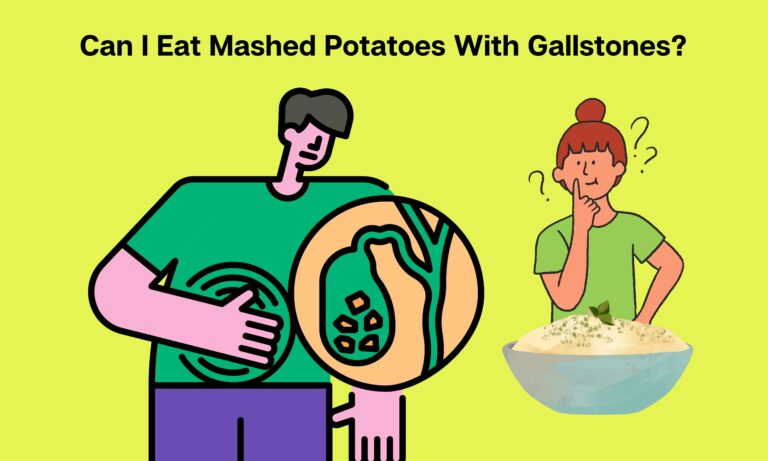 Can I Eat Mashed Potatoes With Gallstones? [Quick Guide]