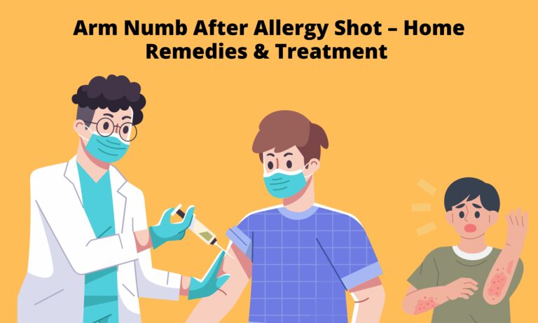 Arm Numb After Allergy Shot – Home Remedies & Treatment [Learn More]
