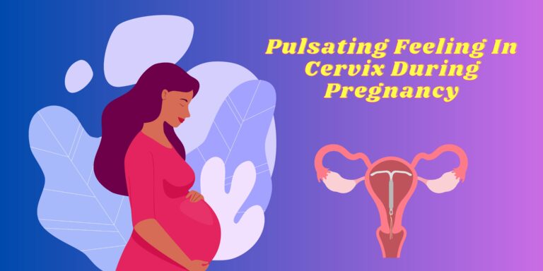 Pulsating Feeling In Cervix During Pregnancy (Is It A Sign of Labor?) [Detailed Review]